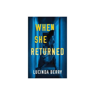 When She Returned - by Lucinda Berry (Paperback)