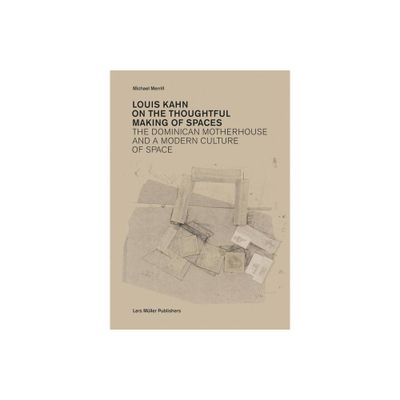 Louis Kahn: On the Thoughtful Making of Spaces - (Paperback)