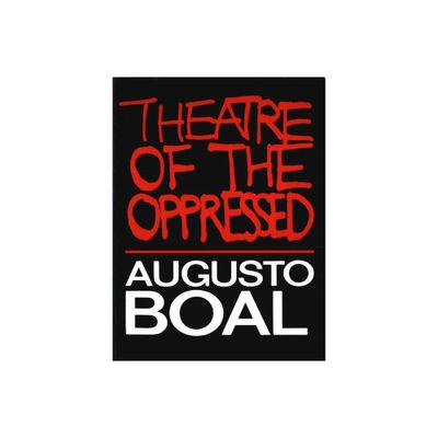 Theatre of the Oppressed - by Augusto Boal (Paperback)