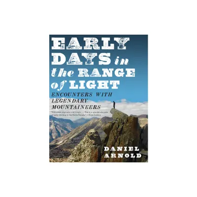 Early Days in the Range of Light - by Daniel Arnold (Paperback)