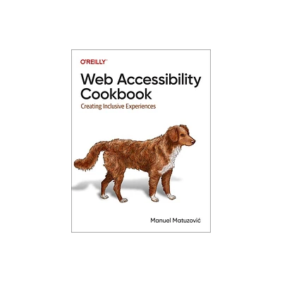 Web Accessibility Cookbook - by Manuel Matuzovic (Paperback)