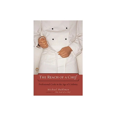 The Reach of a Chef - by Michael Ruhlman (Paperback)