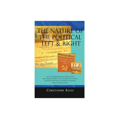 The Nature of the Political Left & Right - by Christopher Angle (Paperback)