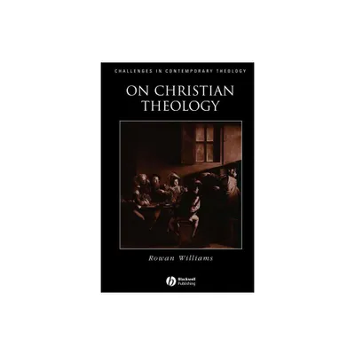 On Christian Theology - (Challenges in Contemporary Theology) by Rowan Williams (Paperback)