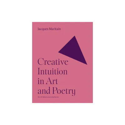 Creative Intuition in Art and Poetry - by Jacques Maritain (Paperback)