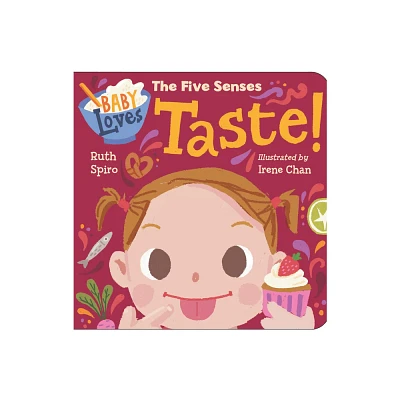 Baby Loves the Five Senses: Taste! - (Baby Loves Science) by Ruth Spiro (Board Book)