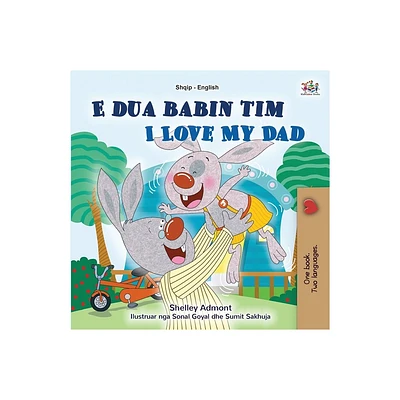 I Love My Dad (Albanian English Bilingual Book for Kids) - (Albanian English Bilingual Collection) Large Print by Shelley Admont & Kidkiddos Books