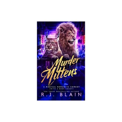 Murder Mittens - (Magical Romantic Comedy (with a Body Count)) by R J Blain (Paperback)