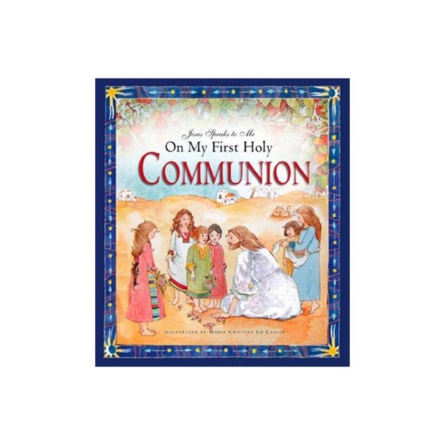 Jesus Speaks to Me on My First Holy Communion - by Angela M Burrin (Hardcover)