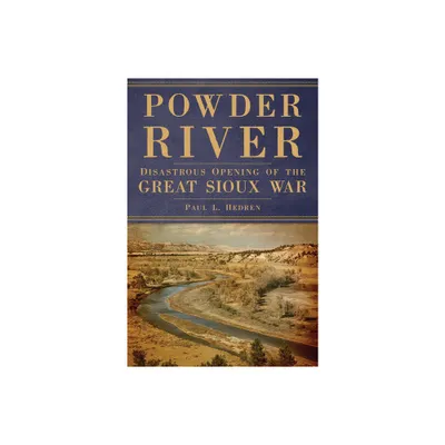 Powder River - by Paul L Hedren (Paperback)