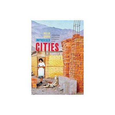 Improvised Cities - (Culture Politics & the Built Environment) by Helen Gyger (Hardcover)