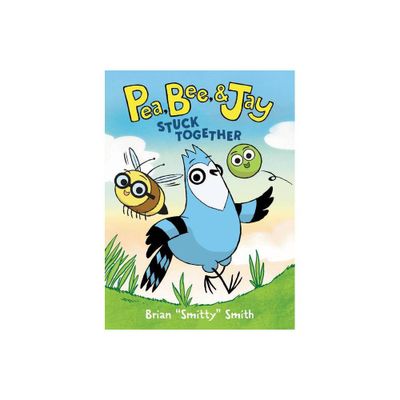 Pea, Bee, & Jay #1: Stuck Together - by Brian Smitty Smith (Hardcover)