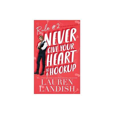 Never Give Your Heart to a Hookup - (Never Say Never) by Lauren Landish (Paperback)