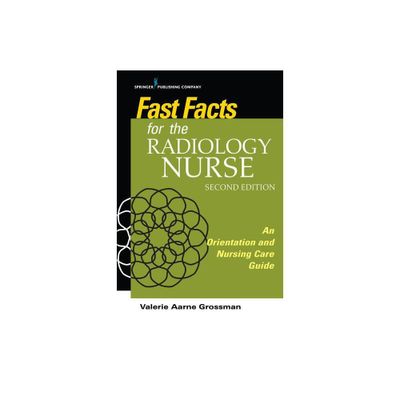 Fast Facts for the Radiology Nurse - 2nd Edition by Valerie Aarne Grossman (Paperback)