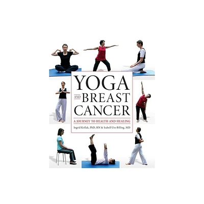 Yoga and Breast Cancer - by Ingrid Kollak & Isabell Utz-Billing (Paperback)