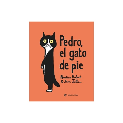 Pedro, El Gato de Pie - by Nadine Robert (Hardcover)