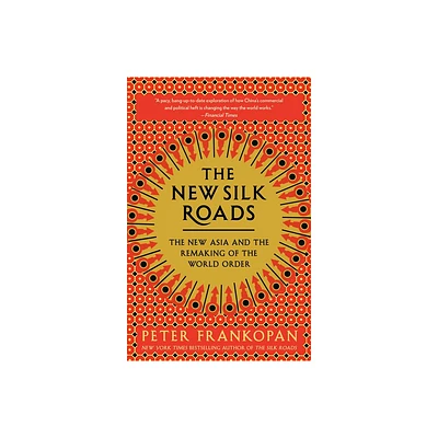 The New Silk Roads - by Peter Frankopan (Paperback)