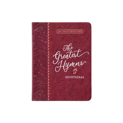 The Greatest Hymns Devotional - by Broadstreet Publishing Group LLC (Leather Bound)