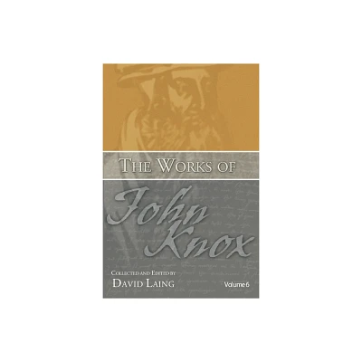 The Works of John Knox, Volume 6 - 6th Edition (Paperback)