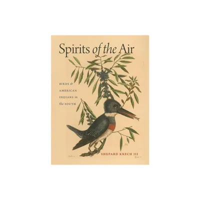 Spirits of the Air - by Shepard Krech (Hardcover)