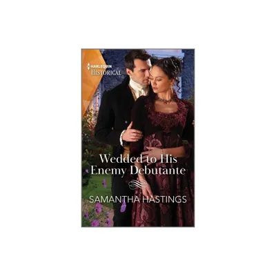 Wedded to His Enemy Debutante - by Samantha Hastings (Paperback)