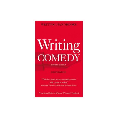 Writing Comedy - (Writing Handbooks) 4th Edition by John Byrne (Paperback)