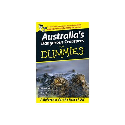 Australias Dangerous Creatures for Dummies - (For Dummies) by Graeme Lofts & Peg Gill (Paperback)