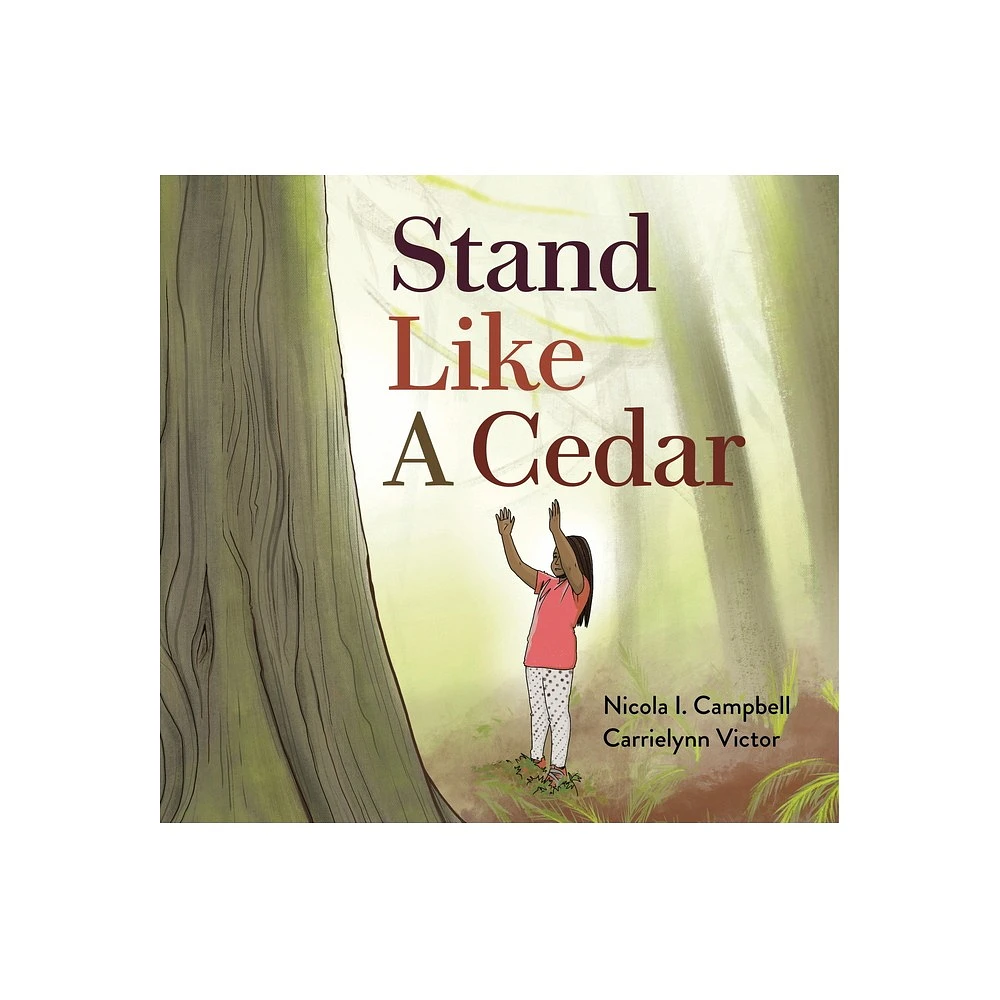 Stand Like a Cedar - by Nicola I Campbell (Hardcover)