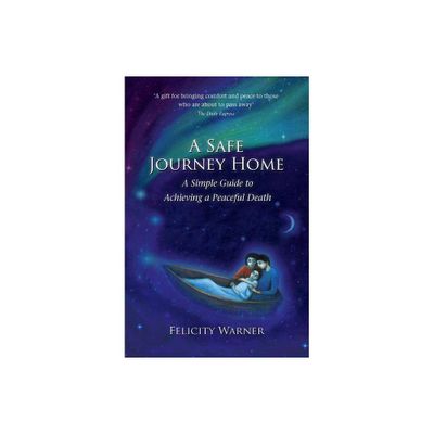 A Safe Journey Home - 2nd Edition by Felicity Warner (Paperback)