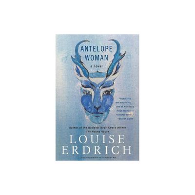 Antelope Woman - by Louise Erdrich (Paperback)