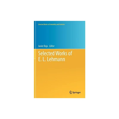 Selected Works of E. L. Lehmann - (Selected Works in Probability and Statistics) by Javier Rojo (Hardcover)