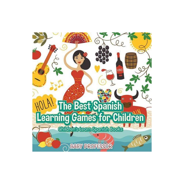 The Best Spanish Learning Games for Children Childrens Learn Spanish Books - by Baby Professor (Paperback)