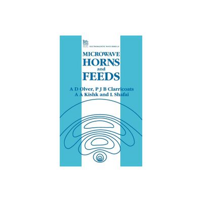 Microwave Horns and Feeds - (Electromagnetic Waves) by A D Olver & P J B Clarricoats & A a Kishk & L Shafai (Hardcover)