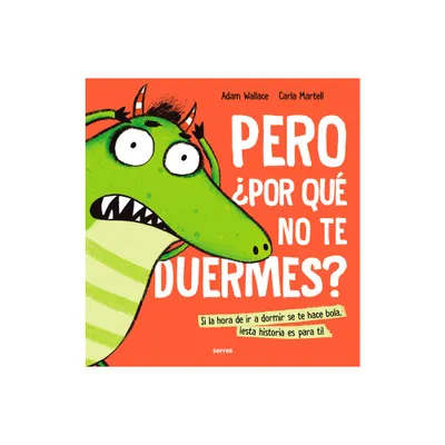 Pero Por Qu No Te Duermes? / Why Wont You Sleep? - by Adam Wallace (Hardcover)