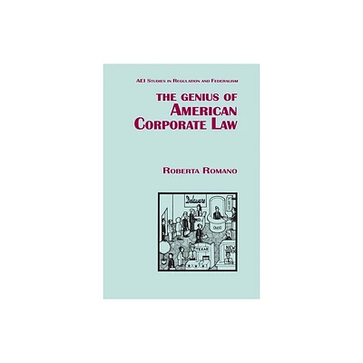 The Genius of American Corporate Law - (AEI Studies in Regulation and Federalism) by Roberta Romano (Paperback)