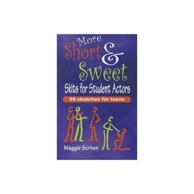 More Short & Sweet Skits for Student Actors - by Maggie Scriven (Paperback)