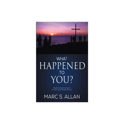 What Happened To You? - by Marc S Allan (Paperback)