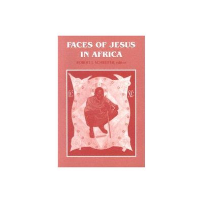 Faces of Jesus in Africa - (Faith & Cultures) by Robert J Schreiter (Paperback)