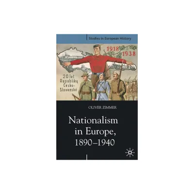 Nationalism in Europe, 1890-1940 - (Studies in European History) by Oliver Zimmer (Paperback)