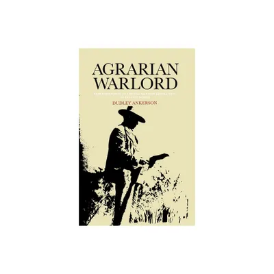 Agrarian Warlord - by Dudley Ankerson (Hardcover)