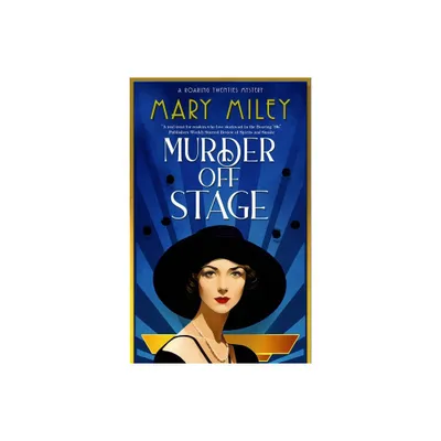 Murder Off Stage - (Roaring Twenties Mystery) by Mary Miley (Hardcover)