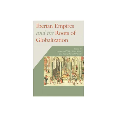 Iberian Empires and the Roots of Globalization