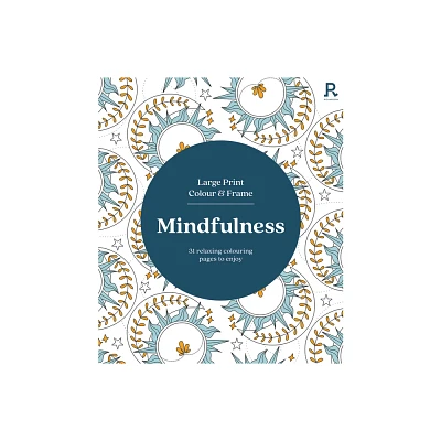 Large Print Colour & Frame - Mindfulness - (Richardson Colouring Books) by Richardson Puzzles and Games (Paperback)