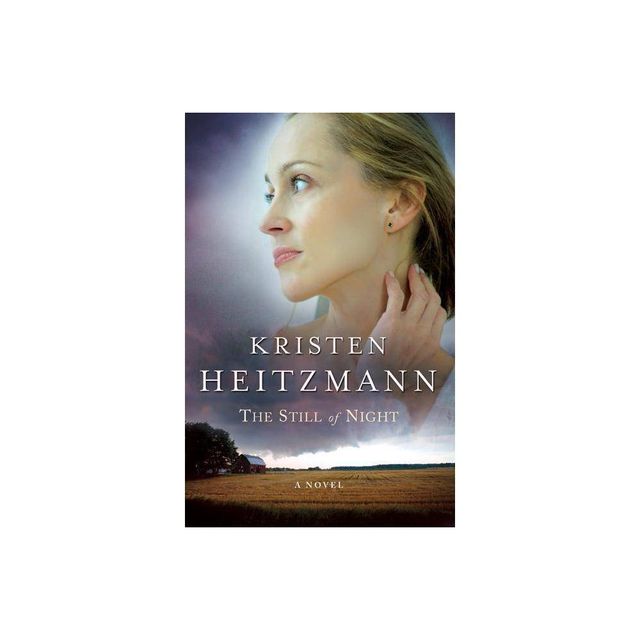 The Still of Night - by Kristen Heitzmann (Paperback)