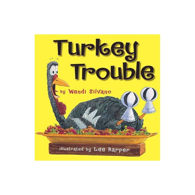 Turkey Trouble - by Wendi Silvano (Hardcover)