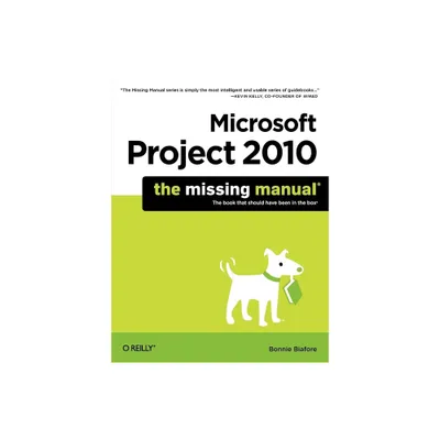 Microsoft Project 2010: The Missing Manual - (Missing Manuals) by Bonnie Biafore (Paperback)