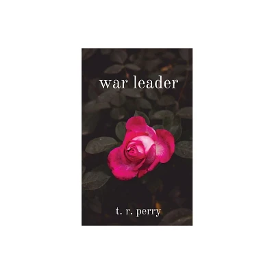 War Leader - by T R Perry (Paperback)