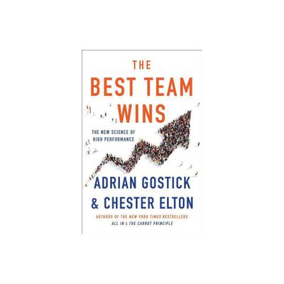 The Best Team Wins - by Adrian Gostick & Chester Elton (Hardcover)