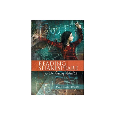 Reading Shakespeare with Young Adults - by Mary Ellen Dakin (Paperback)