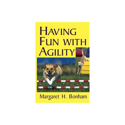 Having Fun with Agility - (Howell Dog Book of Distinction (Paperback)) by Margaret H Bonham (Paperback)